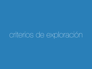 criterios de exploración 
 