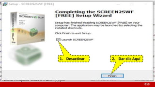 013
2. Dar clic Aquí1. Desactivar