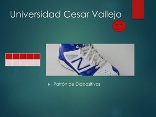 Universidad Cesar Vallejo
Patrón de Diapositivas