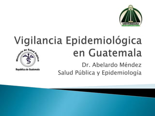 Dr. Abelardo Méndez
Salud Pública y Epidemiología
 