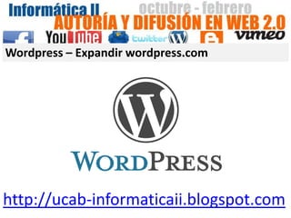 Wordpress – Expandir wordpress.com




http://ucab-informaticaii.blogspot.com
 