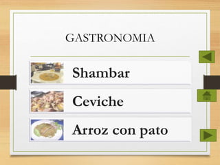 Shambar
Ceviche
Arroz con pato
 