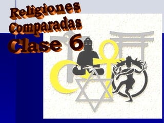 Religiones Comparadas Clase 6 