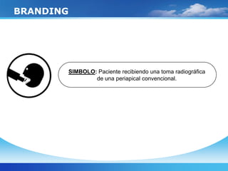 BRANDING
SIMBOLO: Paciente recibiendo una toma radiográfica
de una periapical convencional.
 