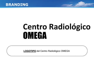 Centro Radiológico
OMEGA
BRANDING
LOGOTIPO del Centro Radiológico OMEGA
 