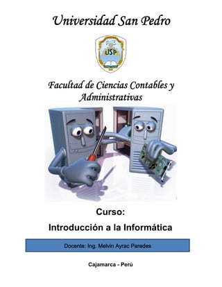 Curso:
Introducción a la Informática


         Cajamarca - Perú
 