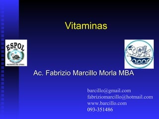 Vitaminas



Ac. Fabrizio Marcillo Morla MBA

                barcillo@gmail.com
                fabriziomarcillo@hotmail.com
                www.barcillo.com
                093-351486
 