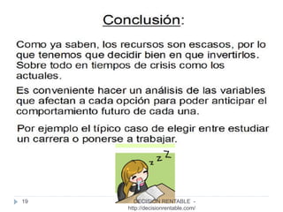 19 DECISIÓN RENTABLE -
http://decisionrentable.com/
 