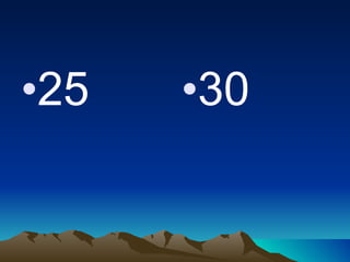 25 30 