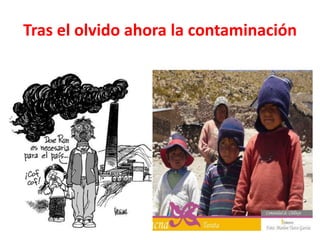 Tras el olvido ahora la contaminación
 