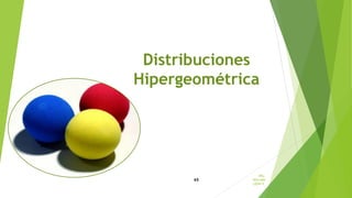 Distribuciones
Hipergeométrica
65
ING.
WILLIAM
LEON V.
 