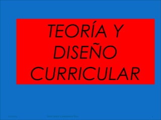 TEORÍA Y
DISEÑO
CURRICULAR
25/01/15 1Irma Ireny Camposeco Ros
 