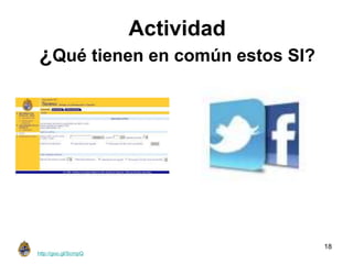 18
Image Source: http://goo.gl/ScrnpQ
Actividad
¿Qué tienen en común estos SI?
 