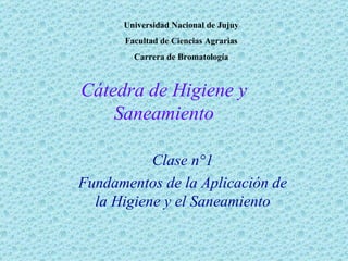 Cátedra de Higiene y Saneamiento ,[object Object],[object Object],Universidad Nacional de Jujuy Facultad de Ciencias Agrarias Carrera de Bromatología 