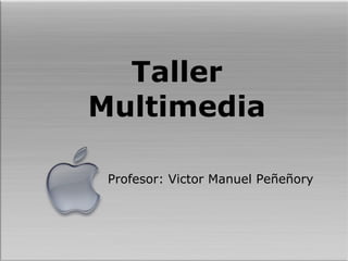 Taller Multimedia ,[object Object]