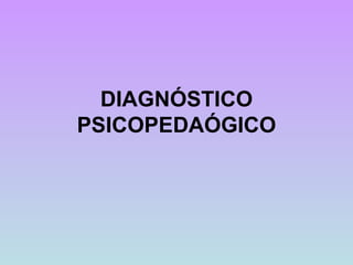 DIAGNÓSTICO PSICOPEDAÓGICO 
