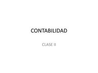 CONTABILIDAD  CLASE II 