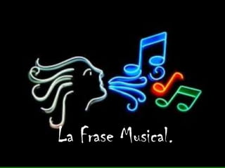 La Frase Musical. 