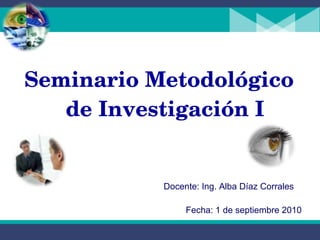 [object Object],Docente: Ing. Alba Díaz Corrales Fecha: 1 de septiembre 2010 