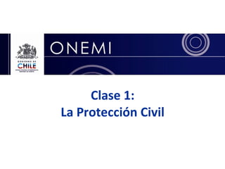 Clase 1: La Protección Civil 