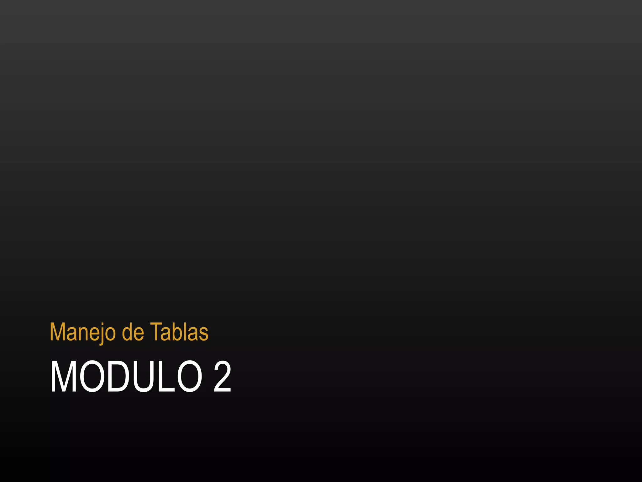 MODULO 2 Manejo de Tablas 