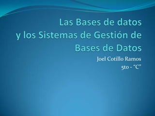 Joel Cotillo Ramos
           5to - “C”
 