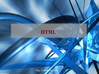 HTML




Ing. Lisseth Agüero
 