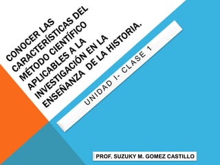PROF. SUZUKY M. GOMEZ CASTILLO
 