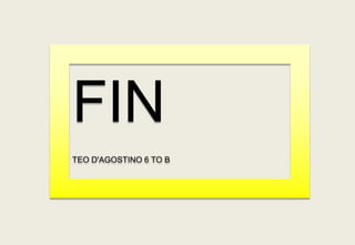 FIN
TEO D'AGOSTINO 6 TO B
 
