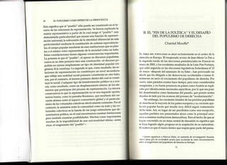 70 ELPOPULISMO COMO ESPEJODE LADEMOCRACIA
otras, el surgimiento del "Pueblo"-'
II. EL"FIN DELA POLÍTICA"Y ELDESAFÍO
DELPOPULISMODEDERECHA
ChantalMouffe*
lil rrvre DELpopur-rsuo sesituó recientementeen el centro de la
ntenciónen Europa. El inesperadoaccesode ]ean-Marie Le Pen a
la segunda ronda de las eleccionespresidencialesen Francia en
rnayo de 2003,y los excelentesresultados de la Lista Pim Fortuyn,
que salió segunda en las eleccioneslegislativas holandesasel 15
tlc mayo -después del asesinatode su líder-, han provocado un
slrockque ha obligado a las democraciasoccidentalesa tomar fi-
n¿tlmenteen serio el crecimiento del populismo de derecha.Por
t'icrto,talespartidos existenhacetiempo, pero eran considerados
rtrarginales,y su fuerte presenciaen paísescomo Austria seexpli-
t'nbapor idiosincrasiasnacionalesespecificas,por lo que era posi-
lrkrdesestimarloscomo fantasmasdel pasado, que pronto serían
rfcjadosde lado por los avancesdel procesode "modernizaciín".
Sin embargo, los crecientestriunfos de los partidos populistas
rL'tlerechaen la mayoría de lospaíseseuropeosy su crecienteape-
l,rtión popular hacen que resulte muy difícil seguir sosteniendo
tlit'ha tesis.Así, en lugar de ser percibidos como una excepción,
rlrlrrellospartidos son presentadosahora como la principal ame-
rr,rzaa nuestrasinstitucionesdemocráticas.Peroel hechode que se
Ir,ryanconvertido en un tema centralde discusiónno significa que
:it.lraya logrado algún progreso en la aceptación de su naturaleza.
lil nlotivo esque el marco teórico que inspira gran parte del pensa-
. Quieroagradecera Ma¡cusKleirymi asistentedeinvestigacióndurante
'filrosaños,por suinvaluableayudapararecolectarla vastadocumentación
qrlr¡1'1'lsurgimientodelpopulismodederechaenEuropa.
71
 