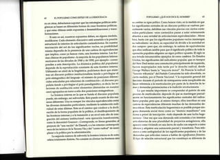 62 ELPOPULISMOCOMOESPEJODELADEMOCRACIA
no en otras, deberíamos suPoner que las estrategiaspolíticas anta-
gónicassebasanendiferentesformasdecrearfronteraspolíticas'
y que estasúltimas están expuestas a desestabilizacionesy trans-
formaciones.
Si esto es así,nuestros supuestos deben' en alguna medida'
modificarse. Cada elemento discursivo está sometido a la presión
estructuraldeintentosdearticulacióncontradictorios.Ennuestra
teorización del rol de los significantes vacíos' su posibilidad
ponden a esta descripción. La dinámica política del populismo
i"p"r,de de la reproducción constante de esta frontera interna'
Utilizando un símil de la lingüística, podríamos decir que mien-
caso)agrupados en torno a sólo dos posiciones sintagmáticas'
La frontera interna en la que se funda el discurso populista
puede, sin embargo, ser subvertida' Esto puede ocurrir de dos ma-
nerasdiferentes.UnaesromPerlosvínculosequivalencialesentre
lasdiversasdemandasparticulares,mediantelasatisfacciónindi-
vidual de estasúltimas' Este es el camino que conduce a la decli
proyecto de "una nación" de Disraeli, o a los intentos contemporá-
,r"o, a" los teóricosde la TerceraVía y del "centro radical" de reem-
plazara la política por la administración'
lasegunda manera de subvertir la frontera interna esde natu-
raleza totalmente distinta. No consisteeneliminar las fronteras sino
POPULISMO:¿QUÉNOSDICEELNOMBRE? 63
+n cambinrsusignopolítico.Como hemos visto, en la medida en que
Ios significantes centrales de un discurso político se vuelven par-
r'ialmente vacíos, debilitan sus vínculos previos con ciertos conte-
nidos particulares -esos contenidos pasan a estar enteramente
¡rlriertosa una variedadde articulaciones equivalenciales-. Ahora
lrien,bastacon que los significantespopulares vacíosmantengan
¡¡rrradicalismo--esdecir,su capacidadde dividir a la sociedaden
tlos campos- pero que, sin embargo, la cadena de equivalencias
r¡rrcellos unifican cambie para que el significado político de toda la
o¡rcraciónpopulista adquiera un signo político opuesto. El siglo xx
rrosbrinda innumerables ejemplos de estoscambios.En Estados
I lnidos,los significantesdel radicalismo popula¡, que en tiempos
tlt,l New Deal tenían una connotación principalmente de izquierda,
lrrcron reapropiados más tarde por la derecha radical, desde
( ir,orgeWallace hasta la "mayoría moral". En Francia la radical
"ft¡rrcióntribunicia" del Partido Comunista ha sido absorbida,en
r it'rta medida, por el FrenteNacional. Y la expansión general del
Inscismodurante el período de entreguerras sería inexplicable sin
Irnt:erreferenciaa la rearticulación por parte de la derechade te-
rrrrrsy demandas pertenecientesa la tradición revolucionaria'
Lo que resulta importante es comprender el patrón de este
Irr'(x:esode rearticulación:depende de que se mantengan parcial-
rr(,nte en funcionamiento los significantes centrales del radica-
liarrropopulat pero que, al mismo tiempo, ellos inscriban en una
rntlcna de equivalencias diferente muchas de las demandas de-
nrrx'ráticas.Estarearticulaciónhegemónicaesposible porque nin-
p,rrrrndemanda social tiene como su "destino manifiesto" una
for'nraa priori de inscripción -todo depende de una lucha hege-
rrrrinica-.Una vez que una demanda estásometida a los intentos
rr lit'ulatorios de una pluralidad de proyectos antagónicos, ella
ttIr¡llcce como viviendo en una tierra de nadie con resPectoa estos
r¡llirnosy adquiereuna autonomía parcial y transitoria. Pararefe-
¡irrrosa estaambigüedad de los significantespopulares y de las
rlern,rndasque articulan vamos a hablar de signiJicantesflotantes.
l'l lil'o de relación estructural que los constituye es diferente de
 