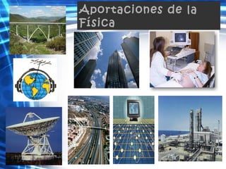 Aportaciones de la
Física
 