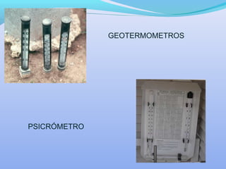 GEOTERMOMETROS
PSICRÓMETRO
 