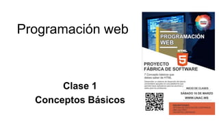 Programación web
Clase 1
Conceptos Básicos
 
