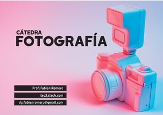 FOTOGRAFÍA
CÁTEDRA
 