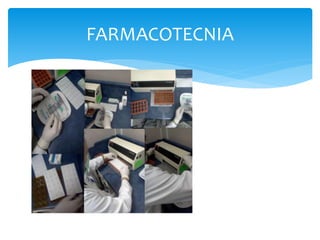 FARMACOTECNIA
 