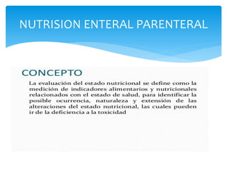 NUTRISION ENTERAL PARENTERAL
 