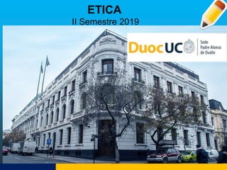 ETICA
II Semestre 2019
 