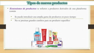 • Extensiones de productos: se refieren a productos derivados de una plataforma
común
• Se puede introducir una amplia gama de productos en poco tiempo
• No se precisan grandes cambios para un producto específico
 