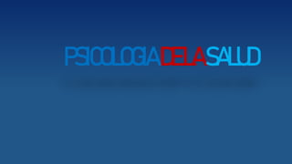 PSICOLOGIADELASALUD