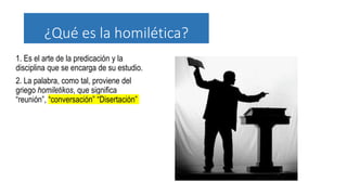 QUE ES LA HOMILETICA: Es el arte de la predicación y la disciplina que ...
