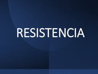 RESISTENCIA
 