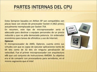Estos Sempron basados en Athlon XP son compatibles con placas base con zócalo de procesador Socket A (462 pines), actualme...