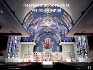 Representaciones de la
visión celestial
11
 