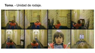 Toma. - Unidad de rodaje.
 