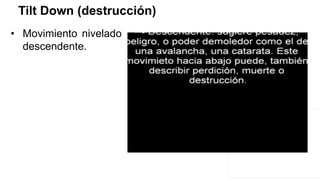 Tilt Down (destrucción)
• Movimiento nivelado
descendente.
 