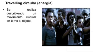 Travelling circular (energía)
• Se realiza
describiendo un
movimiento circular
en torno al objeto.
 