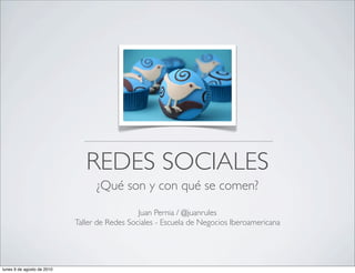 REDES SOCIALES
                                           Algunos conceptos básicos
                                                   Lic. Juan Pernia / @juanrules
                                  Taller de Redes Sociales - Escuela de Negocios Iberoamericana
                                                              eni.org.ve



sábado 24 de septiembre de 2011
 