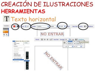 CREACIÓN DE ILUSTRACIONES
HERRAMIENTAS
Texto horizontal
 