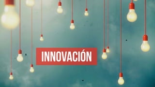 1
Innovación
 